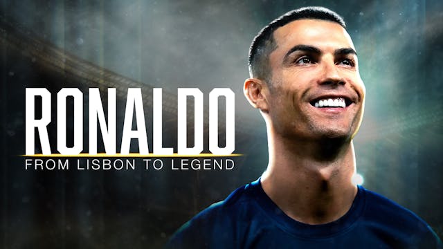 Ronaldo: From Lisbon to Legend