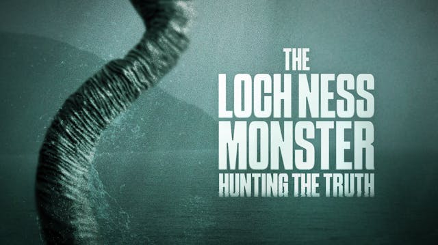 The Loch Ness Monster: Hunting the Truth