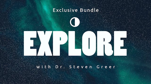 Explore with Dr. Steven Greer - Bundle