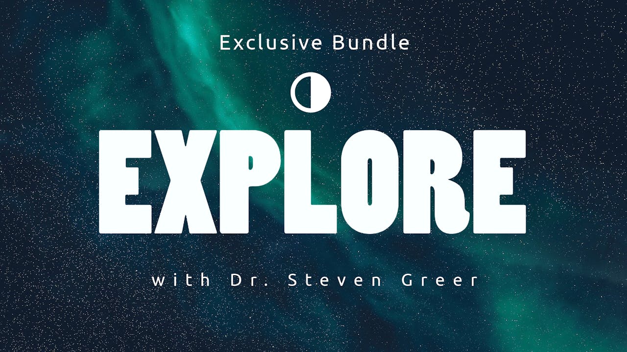 Explore with Dr. Steven Greer - Bundle