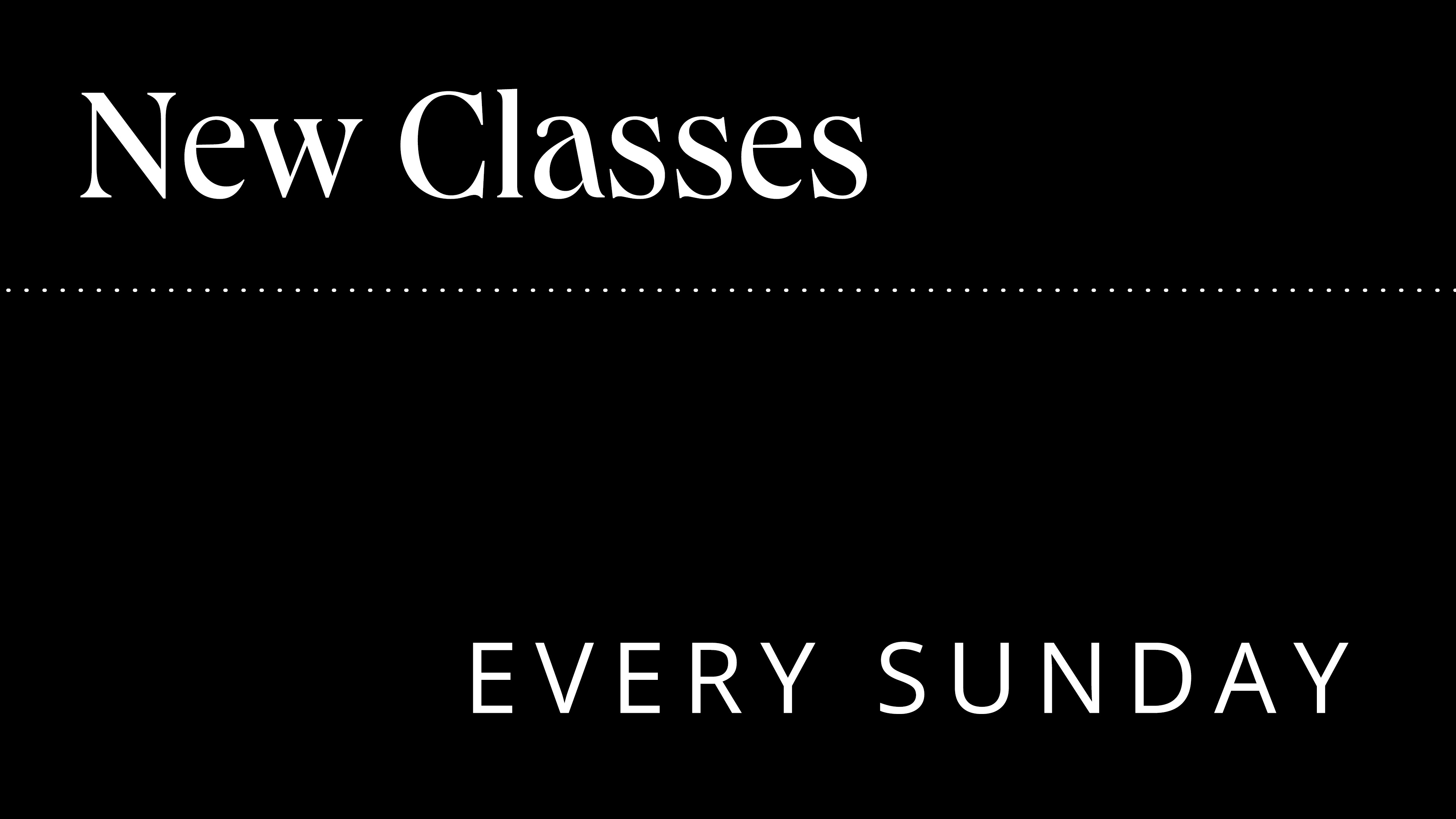 New Classes | Uploaded Every Sunday