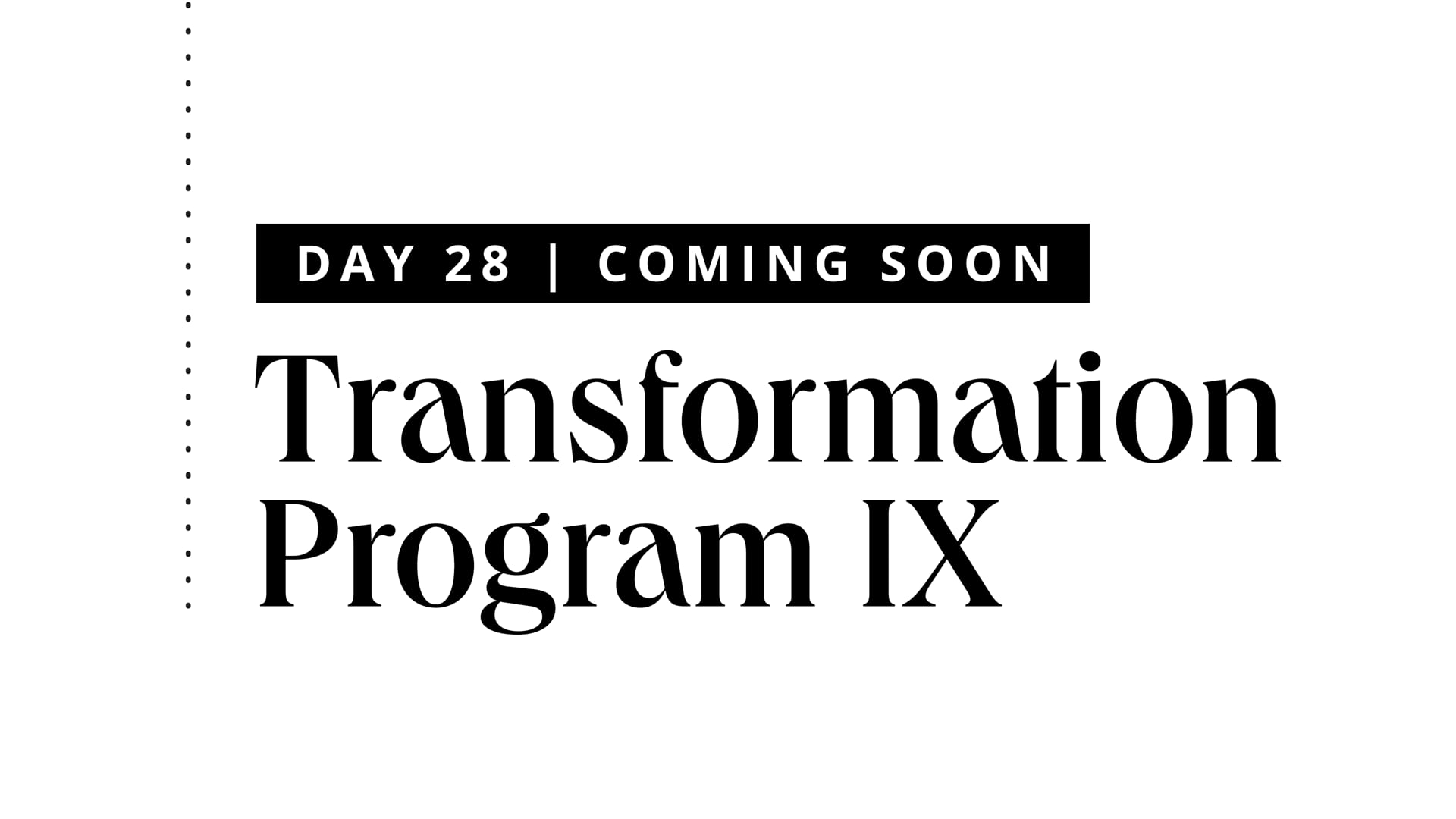 DAY 28: COMING SOON!