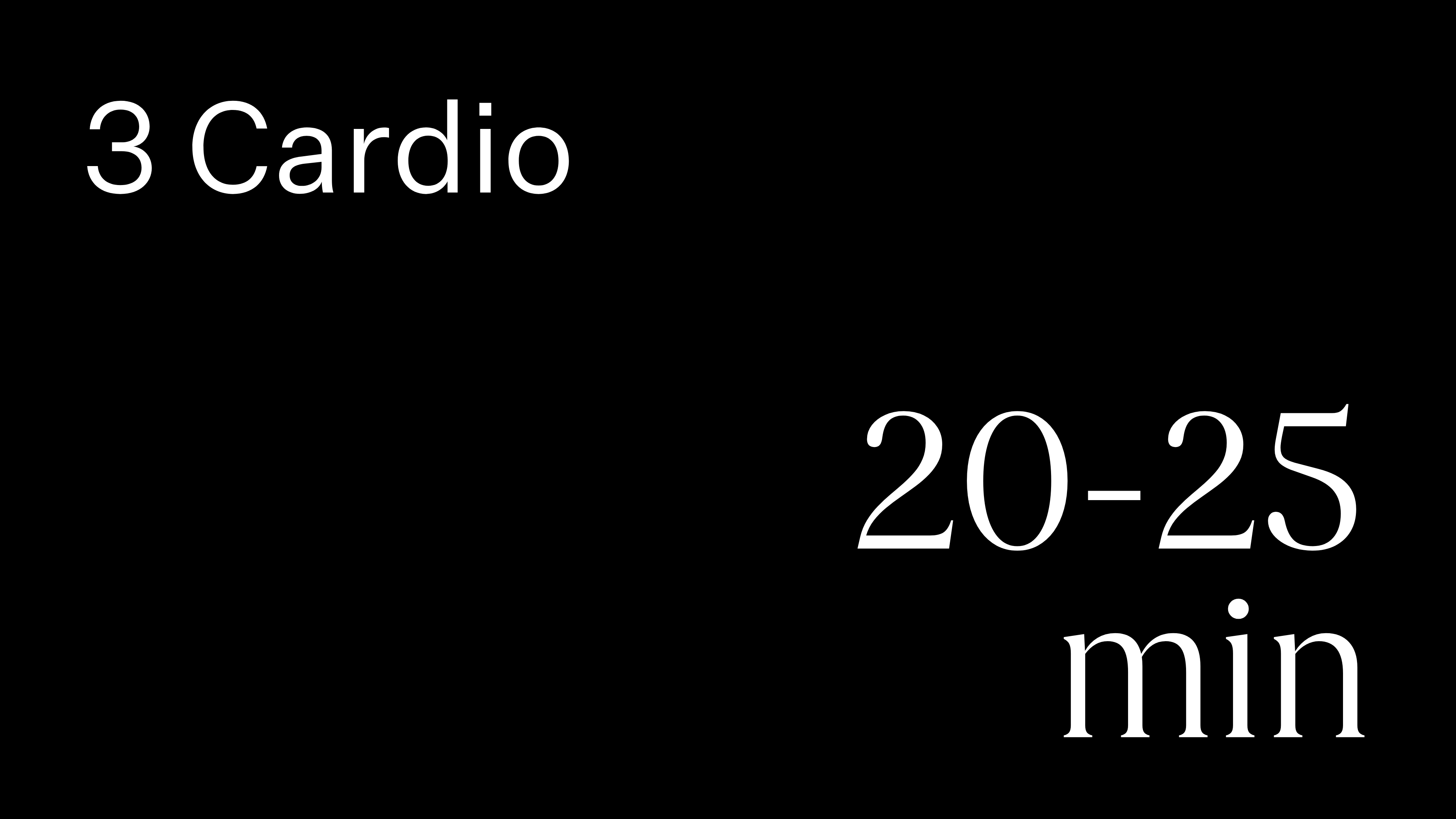 20-25 min | 3 Cardio