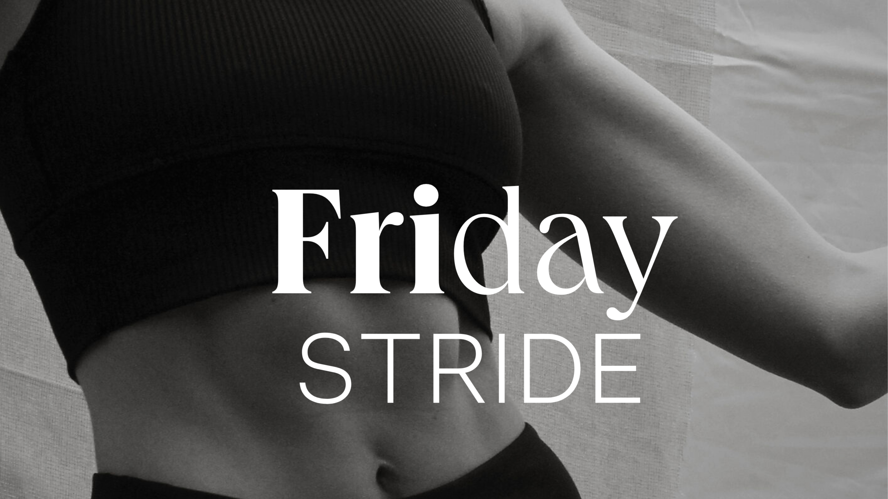 FRIDAY | STRIDE