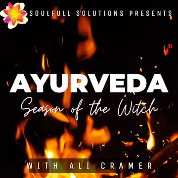 Ayurveda Workshop: Season of the Witch