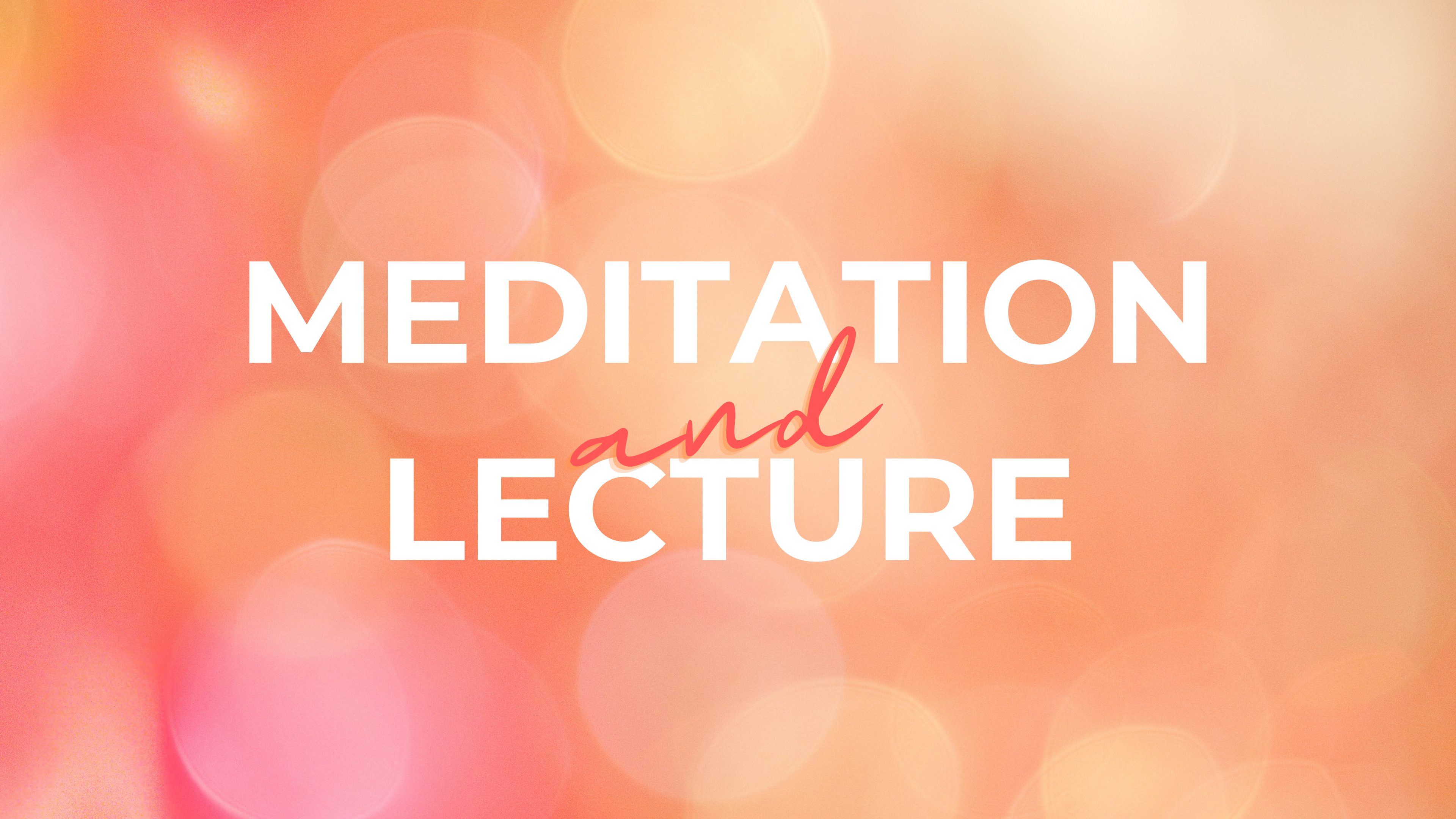 Meditation and Lecture