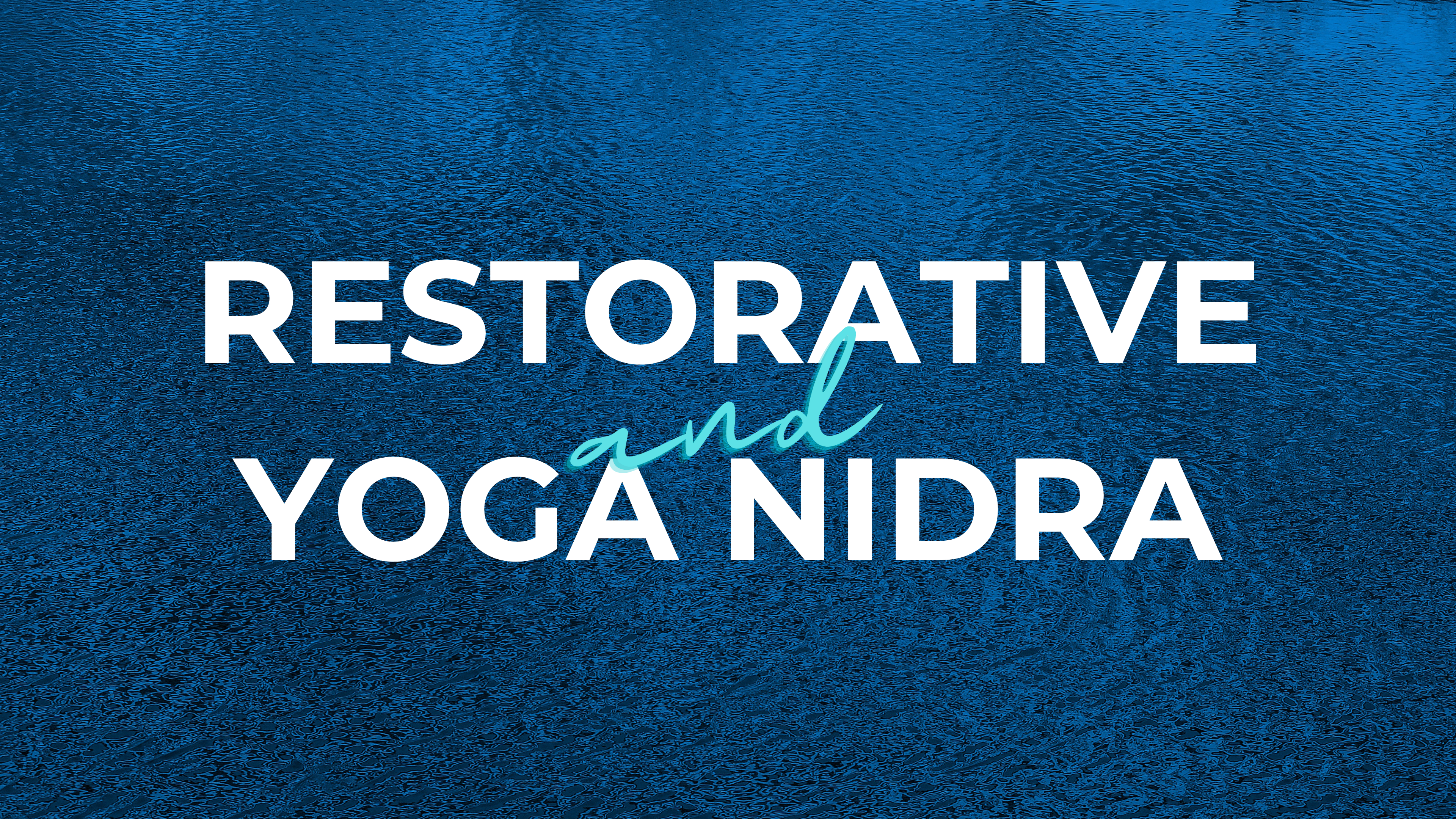 Restorative Yoga and Yoga Nidra