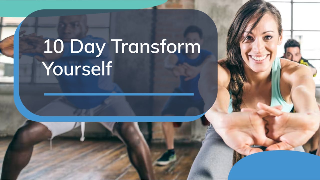 10 Day TRANSFORM YOURSELF