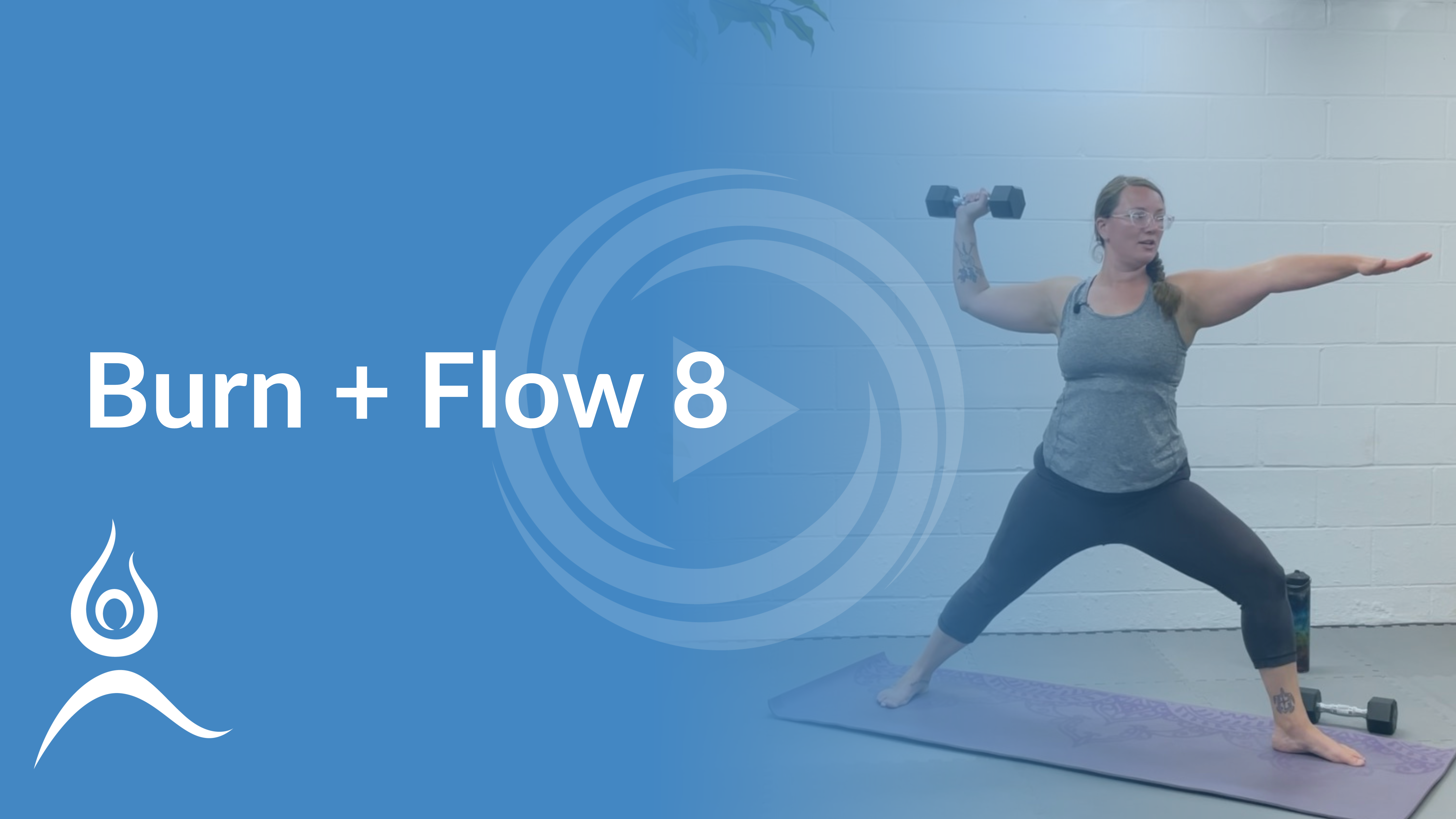 Burn + Flow 8