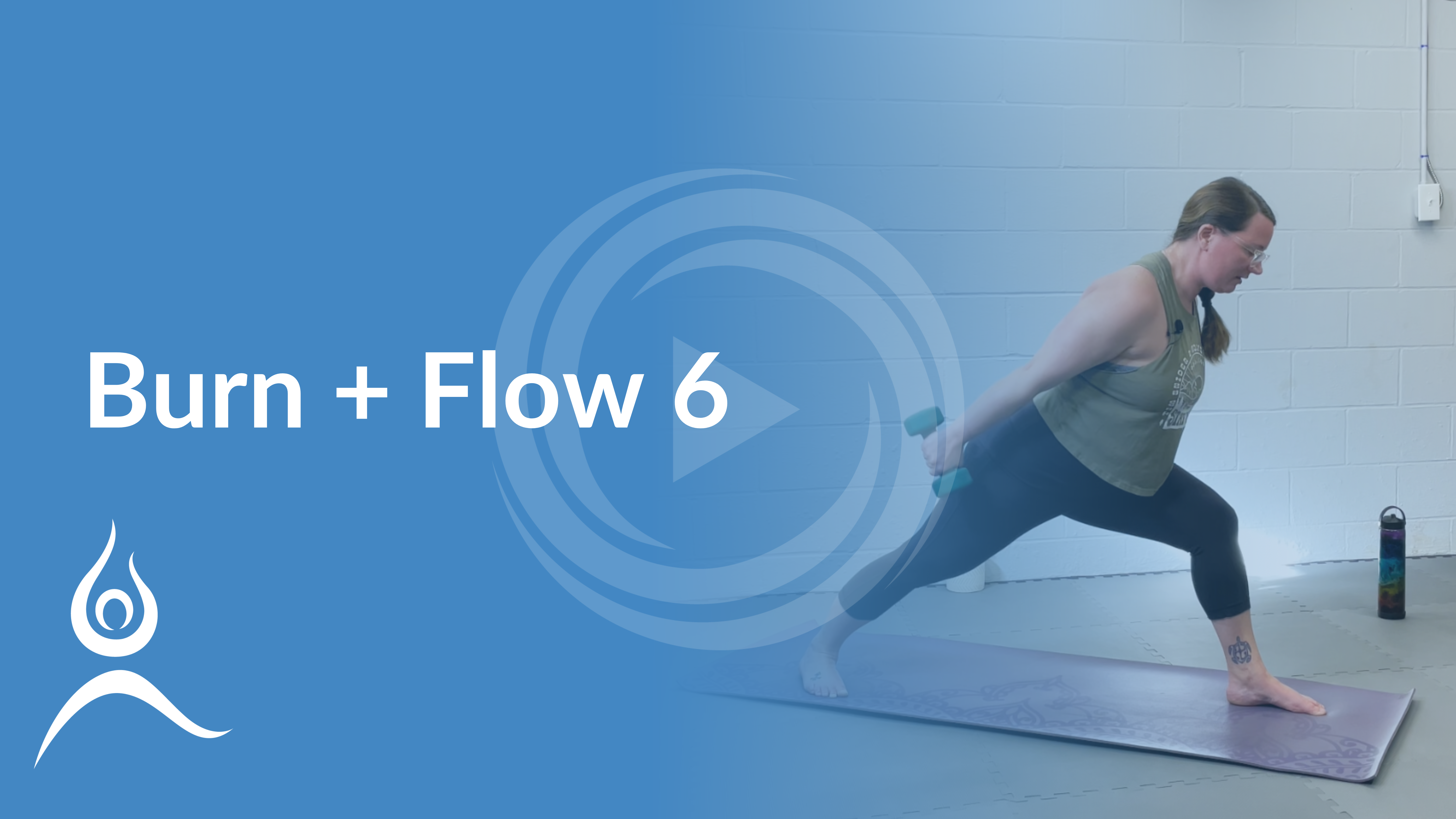 Burn + Flow 6