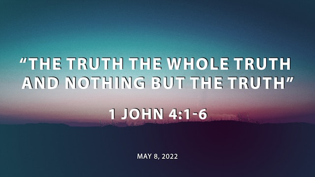 The Truth The Whole Truth and Nothing But the Truth // 1 John