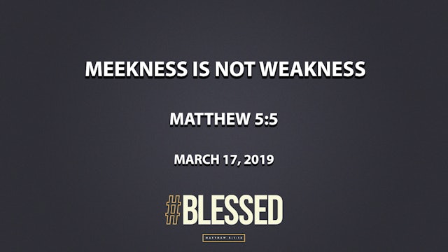 Meekness is Not Weakness