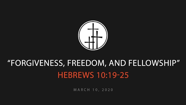 Forgiveness, Freedom, and Fellowship