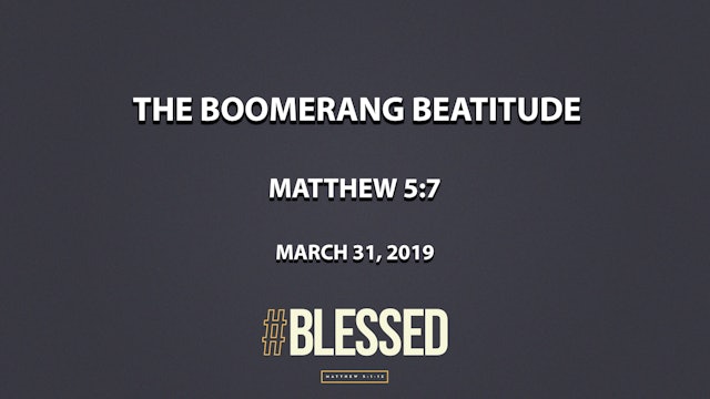 The Boomerang Beatitude