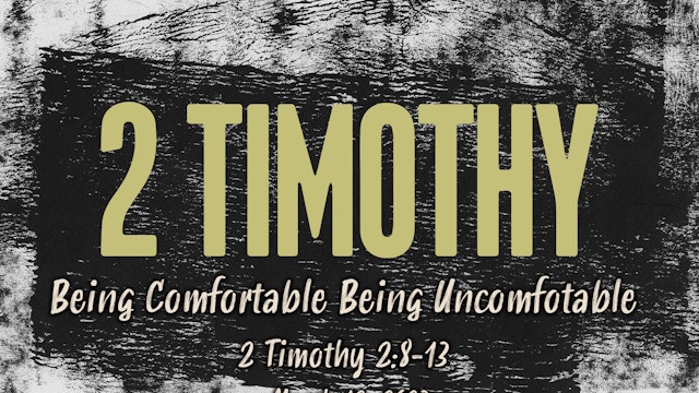 Becoming Comfortable Being Uncomfortable // 2 Timothy