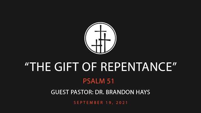 The Gift of Repentance // Dr. Brandon Hays // Psalm 51