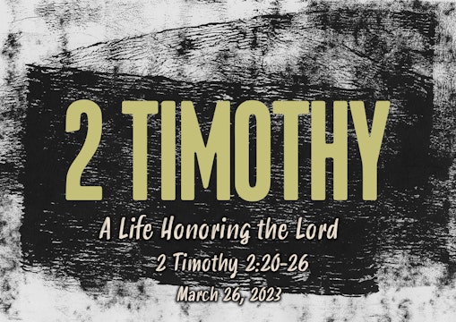 A Life Honoring The Lord // 2 Timothy