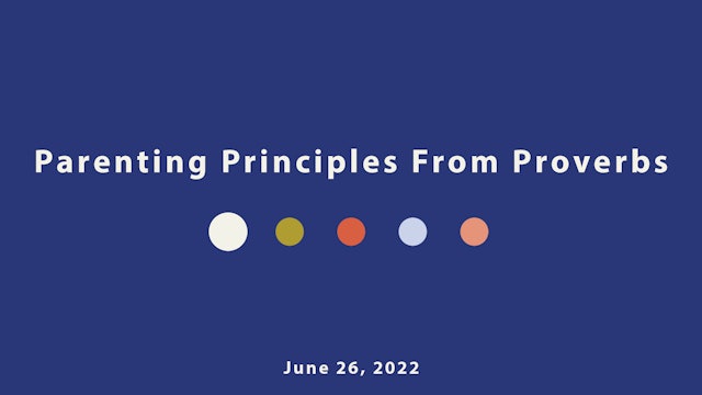 Parenting principles From Proverbs // Proverbs
