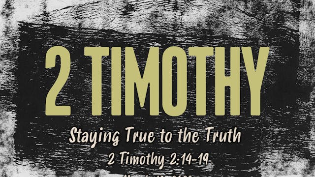 Staying True to the Truth // 2 Timothy