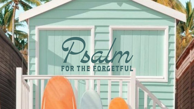 Psalm For The Forgetful