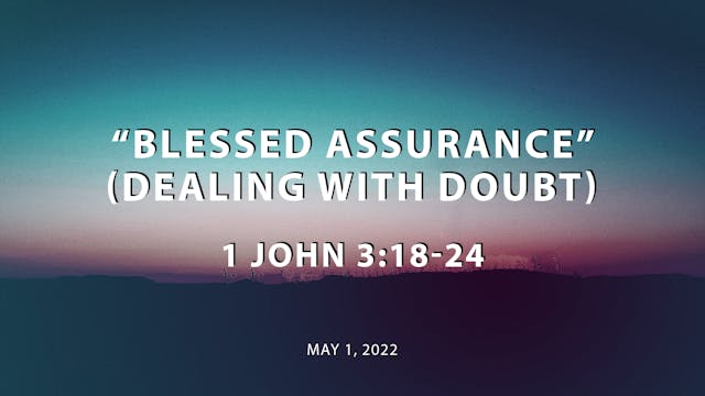 Blessed Assurance (Dealing With Doubt...