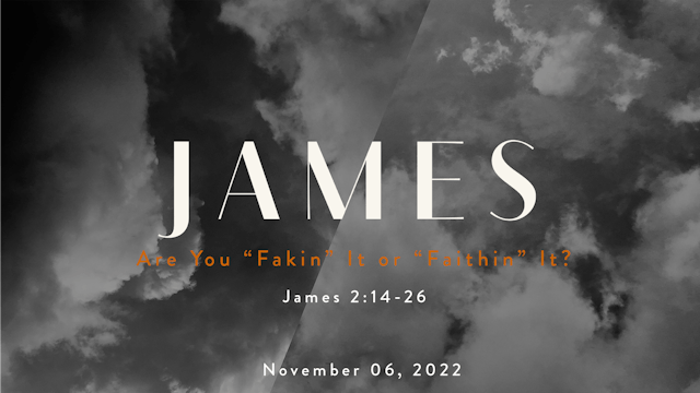 Are you "Fakin" it or Faithin It // James