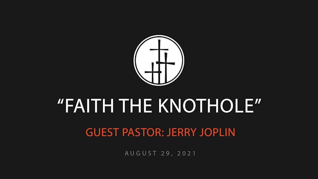 Faith The Knothole // Jerry Joplin_Hebrews 11:1