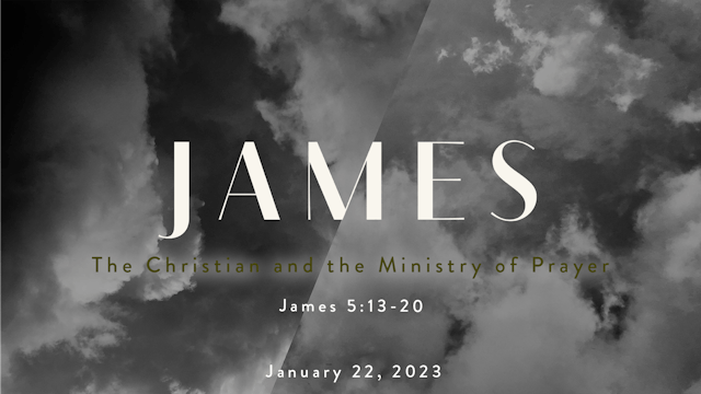 The Christian and the Ministry of Prayer // James