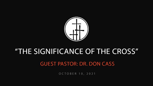 The Significance of the Cross // Dr. Don Cass