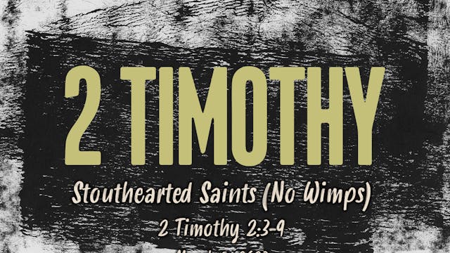 Stouthearted Saints // 2 Timothy