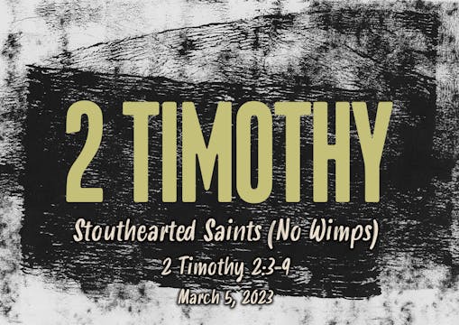 Stouthearted Saints // 2 Timothy