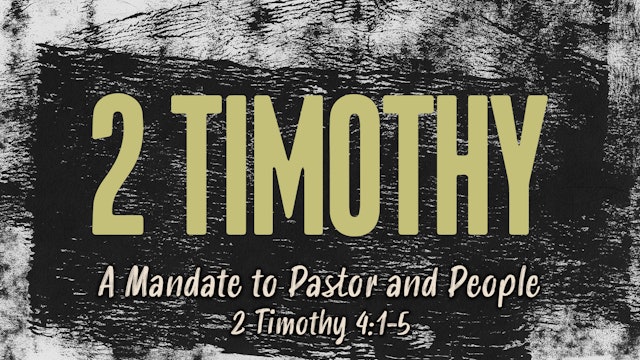 A Mandate to Pastor and People // 2 Timothy