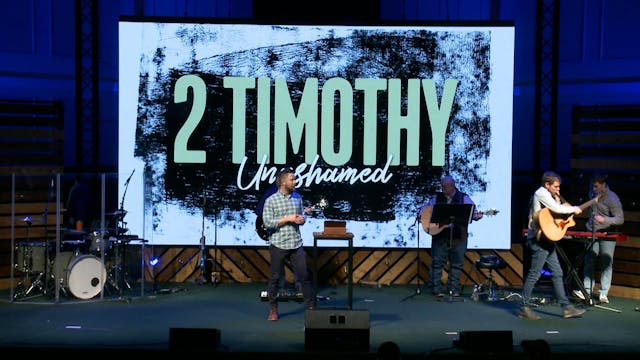  2 Timothy: Unashamed