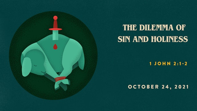 The Dilemma of Sin and Holiness // The Book - 1 John