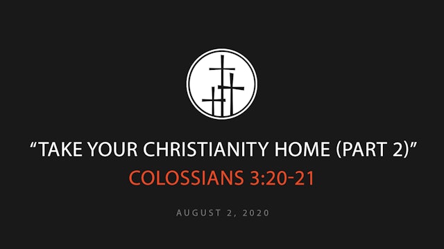 Take Your Christianity Home (Part 2)