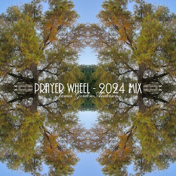 Prayer Wheel - 2024 Mix