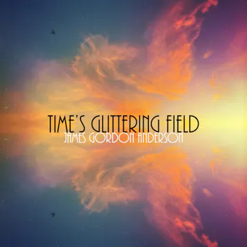 Time's Glittering Field - Excerpts 1, 2 & 3