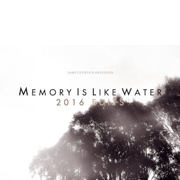 Memory Is Like Water - 2016 Edits