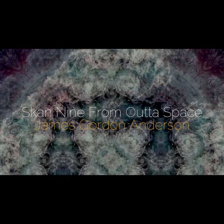 Skan Nine From Outta Space