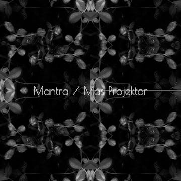 Mantra / Mas Projektor