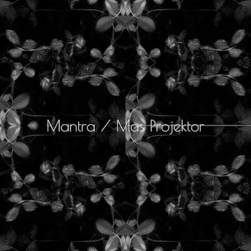 Mantra / Mas Projektor