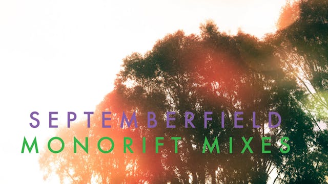 Septemberfield - Monorift Mixes