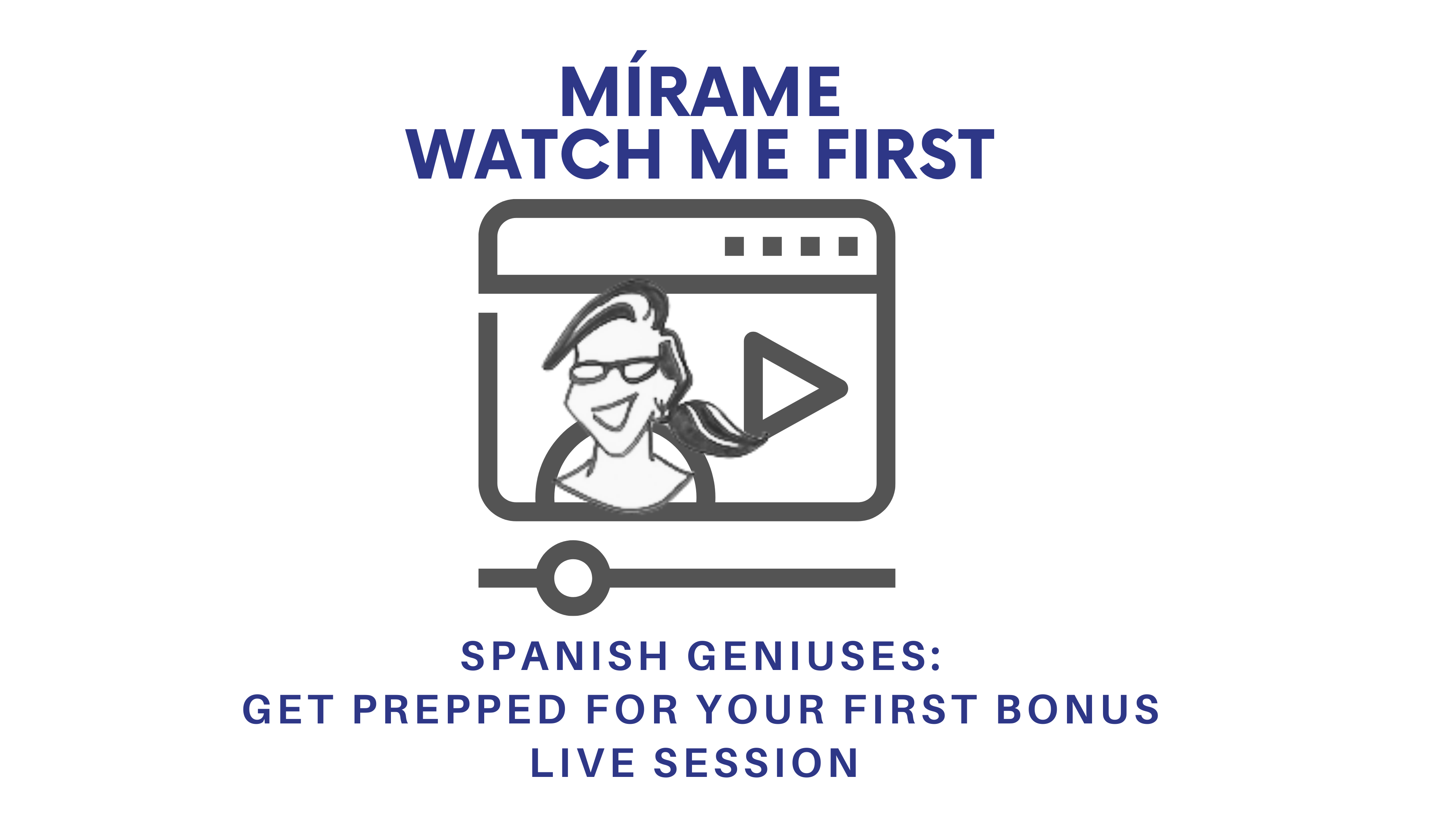 Bonus Live Sessions Watch Me First!