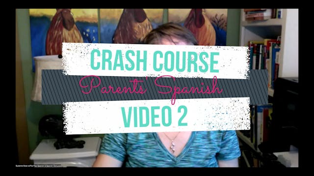 Getting Started with Spanish Crash Course For Parents Video 2