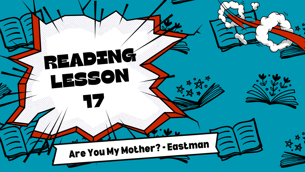 Juniors Reading Lesson 17: Are you my mother?