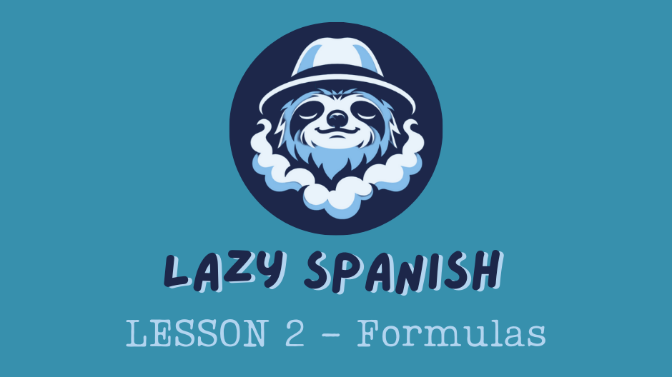 Lazy Spanish Lesson 2: Formulas