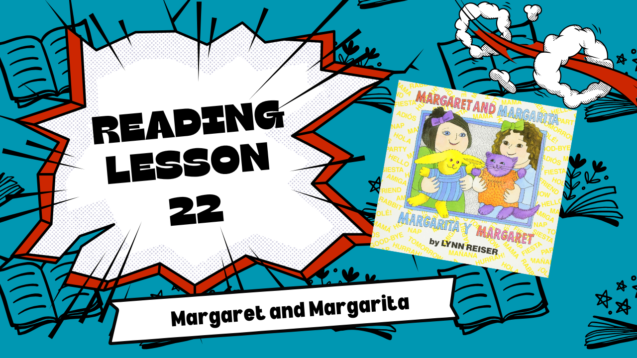 Juniors Spanish Reading Lesson 22: Margaret and Margarita