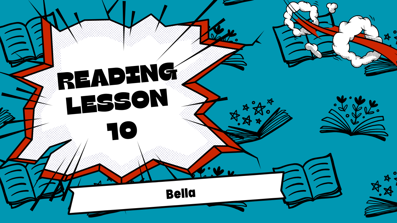 Juniors Reading Lesson 10 - Bella