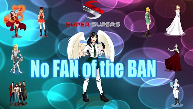 Super Supers - No Fan of the Ban Episode 1