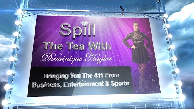 Spill The Tea: Bringing You The 411